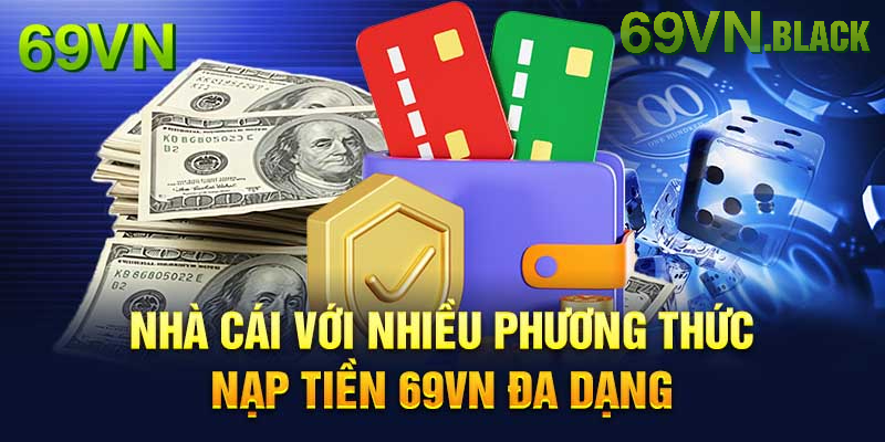 Khám phá các hình thức nạp tiền 69VN phổ biến nhất