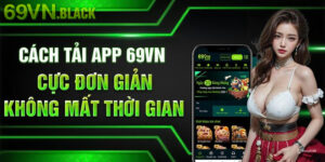 Hướng dẫn quy trình tải App 69VN chi tiết