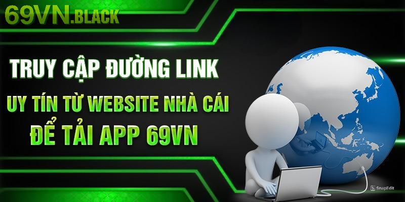 Lưu ý cần phải biết khi tải App 69VN