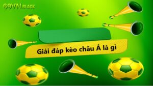 Giải đáp Kèo Châu Á là gì cho game thủ