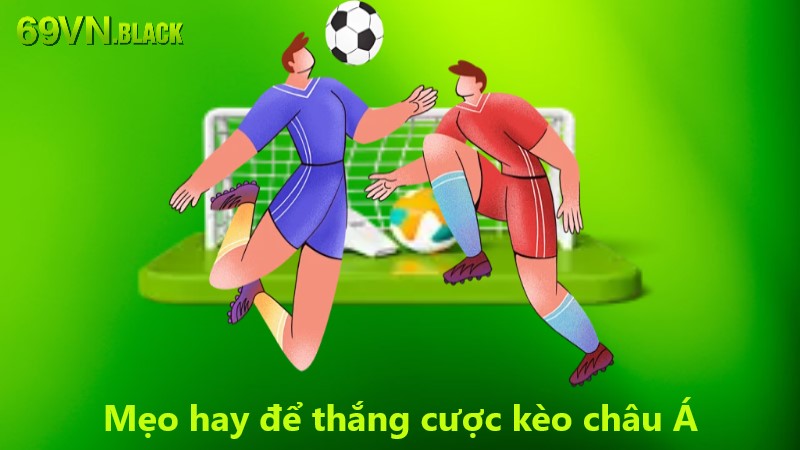 Mẹo hay để thắng khi cược Kèo Châu Á là gì